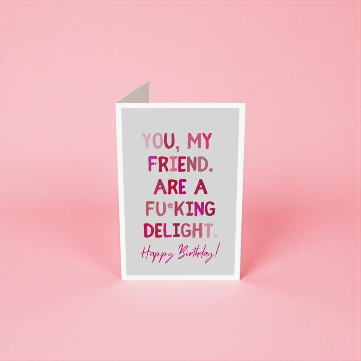 Funny birthday card for friend- you are a delight design