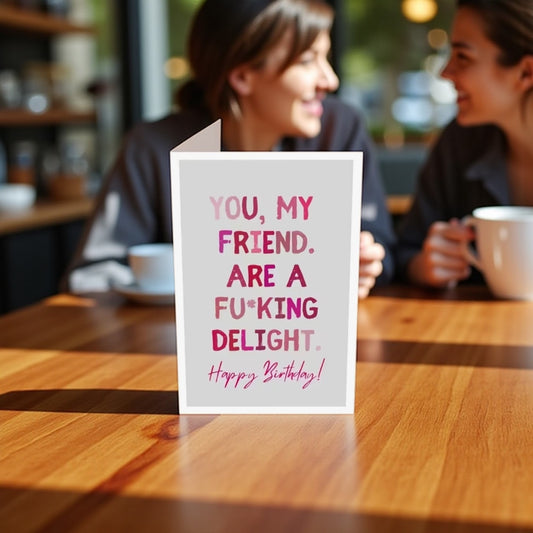 Unique friendship birthday card- funny and cheeky message
